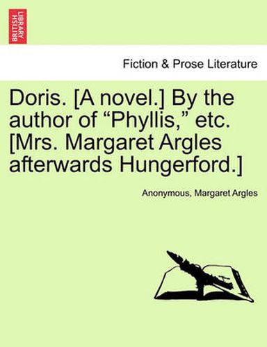 Cover image for Doris. [a Novel.] by the Author of Phyllis, Etc. [mrs. Margaret Argles Afterwards Hungerford.]