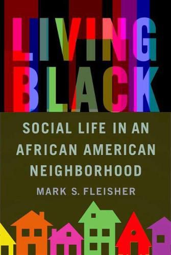 Cover image for Living Black: Social Life in an African American Neighborhood