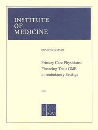 Cover image for Primary Care Physicians: Financing Their Graduate Medical Education in Ambulatory Settings