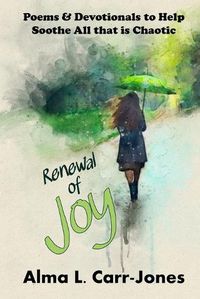 Cover image for Renewal of Joy: Poems & Devotionals to Help Soothe All that is Chaotic