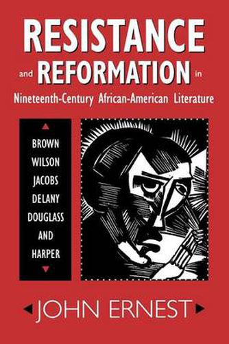 Cover image for Resistance and Reformation in Nineteenth-Century African-American Literature: Brown, Wilson, Jacobs, Delany, Douglass, and Harper