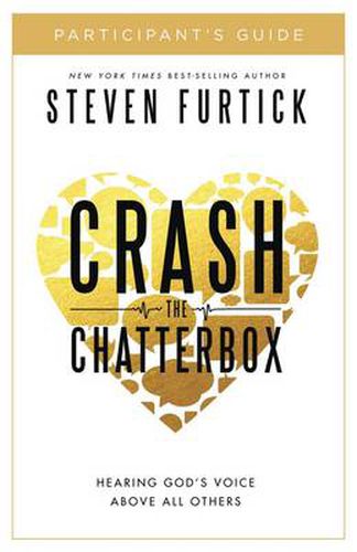 Cover image for Crash the Chatterbox (Participant's Guide): Hearing God's Voice Above All Others