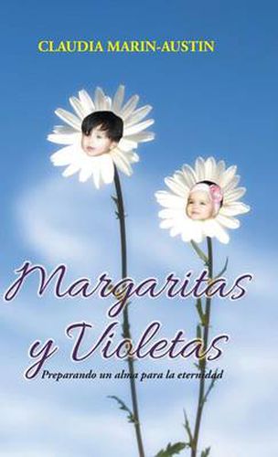 Cover image for Margaritas y Violetas: Preparando Un Alma Para La Eternidad