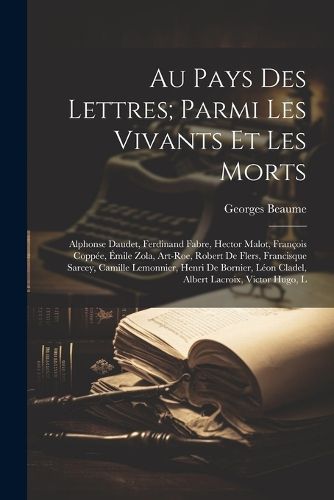 Cover image for Au pays des lettres; parmi les vivants et les morts