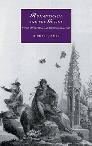 Cover image for Romanticism and the Gothic: Genre, Reception, and Canon Formation