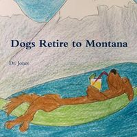 Cover image for Dogs Retire to Montana