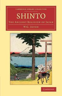 Cover image for Shinto: The Ancient Religion of Japan