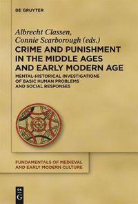 Cover image for Crime and Punishment in the Middle Ages and Early Modern Age: Mental-Historical Investigations of Basic Human Problems and Social Responses