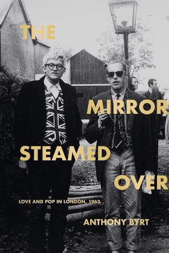 Cover image for The Mirror Steamed Over: Love and Pop in London, 1962