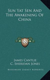 Cover image for Sun Yat Sen and the Awakening of China