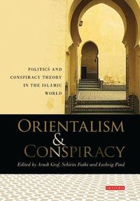 Cover image for Orientalism and Conspiracy: Politics and Conspiracy Theory in the Islamic World