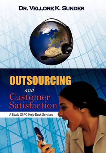 Cover image for Outsourcing and Customer Satisfaction: A Study of PC Help-Desk Services