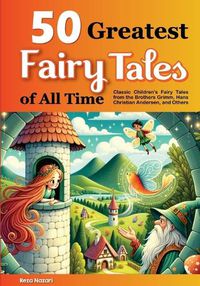 Cover image for 50 Greatest Fairy Tales of All Time