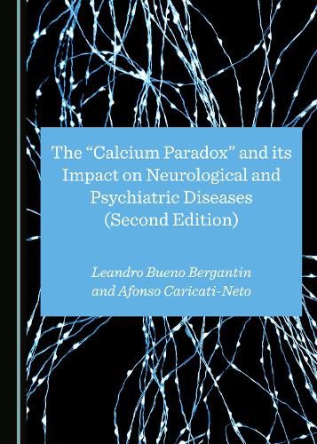 Cover image for The Calcium Paradox  and its Impact on Neurological and Psychiatric Diseases (Second Edition)