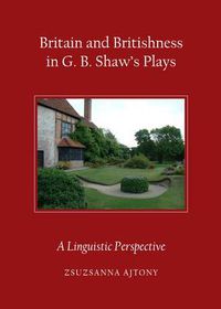 Cover image for Britain and Britishness in G. B. Shaw's Plays: A Linguistic Perspective