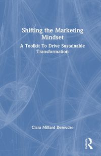 Cover image for Shifting the Marketing Mindset