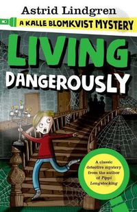Cover image for A Kalle Blomkvist Mystery: Living Dangerously