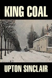 Cover image for King Coal by Upton Sinclair, Fiction, Classics, Literary