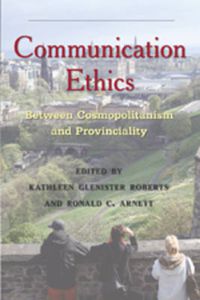 Cover image for Communication Ethics: Between Cosmopolitanism and Provinciality