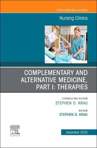 Cover image for Complementary and Alternative Medicine, Part I: Therapies, An Issue of Nursing Clinics