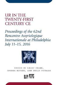 Cover image for Ur in the Twenty-First Century CE: Proceedings of the 62nd Rencontre Assyriologique Internationale at Philadelphia, July 11-15, 2016
