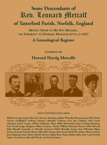 Cover image for Some Descendants of Rev. Leonard Metcalf of Tatterford Parish, Norfolk, England