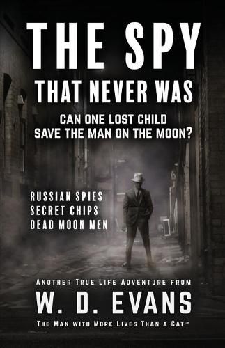 Cover image for The Spy That Never Was: Can One Lost Child Save The Man On The Moon?