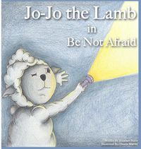 Cover image for Jo-Jo the Lamb: Be not Afraid