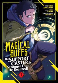 Cover image for Magical Buffs: The Support Caster is Stronger Than He Realized! (Manga) Vol. 1
