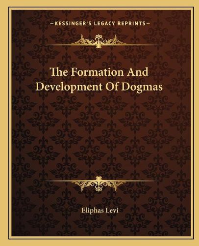 The Formation and Development of Dogmas