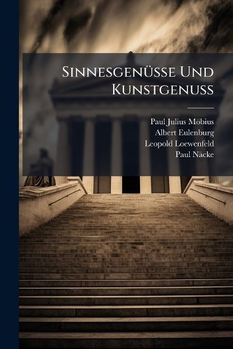Cover image for Sinnesgensse Und Kunstgenuss: Beitrge Zu Einer Sensualistischen Kunstlehre