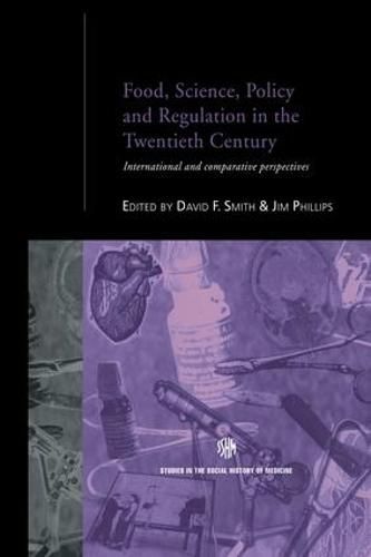 Cover image for Food, Science, Policy and Regulation in the Twentieth Century: International and Comparative Perspectives