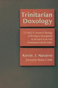 Cover image for Trinitarian Doxology: T. F and J. B. Torrance's Theology of Worship as Participation by the Spirit in the Son's Communion with the Father