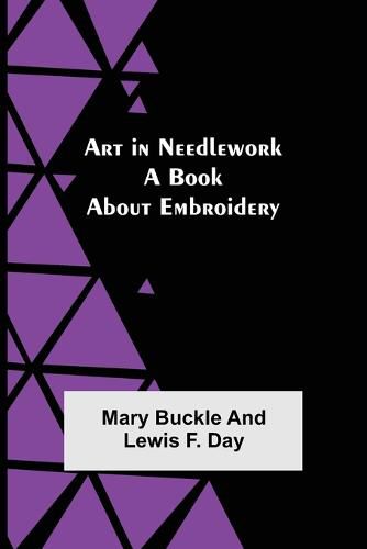 Art in Needlework: A Book about Embroidery