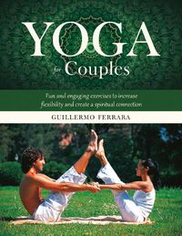 Cover image for Yoga for Couples: Fun and Engaging Exercises to Increase Flexibility and Create a Spiritual Connection