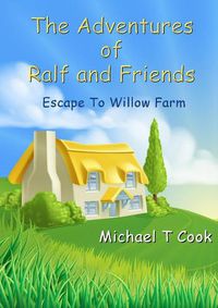 Cover image for The Adventures of Ralf and Friends: Escape to Willow Farm