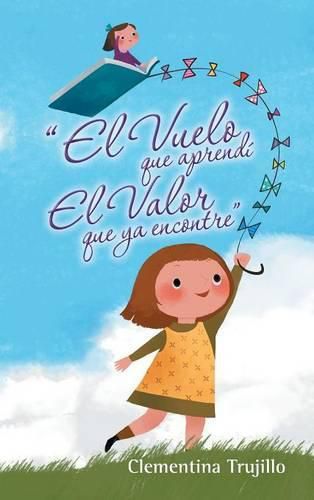 Cover image for El Vuelo que aprendi El Valor que ya encontre