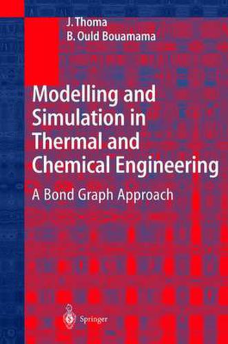 Modelling and Simulation in Thermal and Chemical Engineering: A Bond Graph Approach