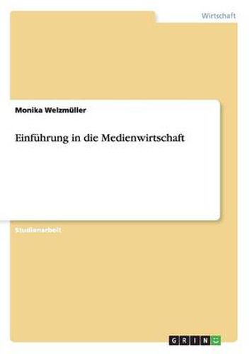 Cover image for Einfuhrung in die Medienwirtschaft
