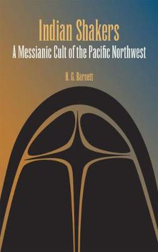 Cover image for Indian Shakers: A Messianic Cult of the Pacific Northwest