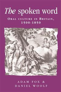 Cover image for Spoken Word: Oral Culture In Britain, 15001850
