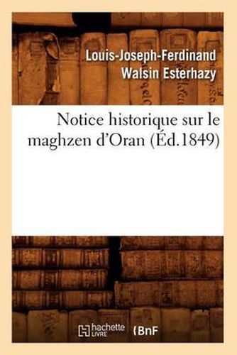 Notice Historique Sur Le Maghzen d'Oran (Ed.1849)