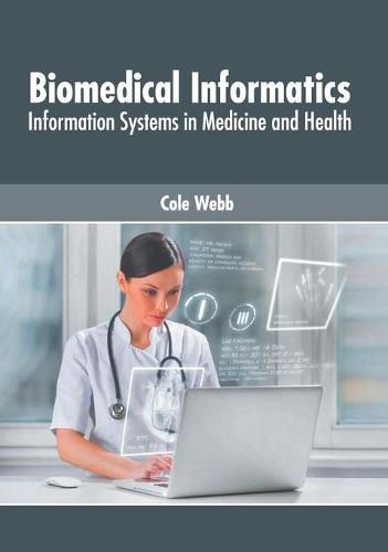 Cover image for Biomedical Informatics: Information Systems in Medicine and Health