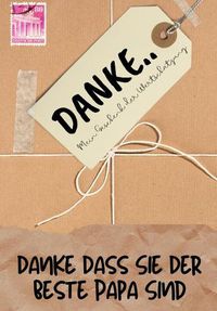 Cover image for Danke Dass Sie Der Beste Papa Sind: Mein Geschenk der Wertschatzung: Vollfarbiges Geschenkbuch Gefuhrte Fragen 6,61 x 9,61 Zoll