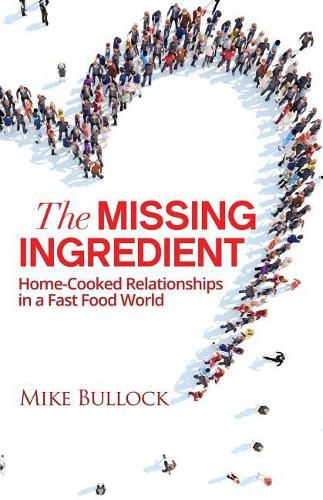 Cover image for The Missing Ingredient: Home Cooked Relationships In A Fast Food World