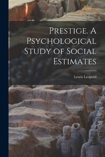 Cover image for Prestige. A Psychological Study of Social Estimates