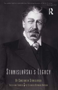 Cover image for Stanislavski's Legacy: A Collection of Comments on a Variety of Aspects of an Actor's Art and Life