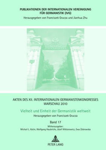 Akten des XII. Internationalen Germanistenkongresses Warschau 2010- Vielheit und Einheit der Germanistik weltweit; Diachronische, diatopische und typologische Aspekte des Sprachwandels- Interferenz-Onomastik- Sprachgeschichte und Textsorten- Deutsche Dial