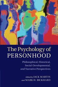 Cover image for The Psychology of Personhood: Philosophical, Historical, Social-Developmental, and Narrative Perspectives