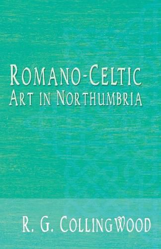 Cover image for Romano-Celtic Art in Northumbria